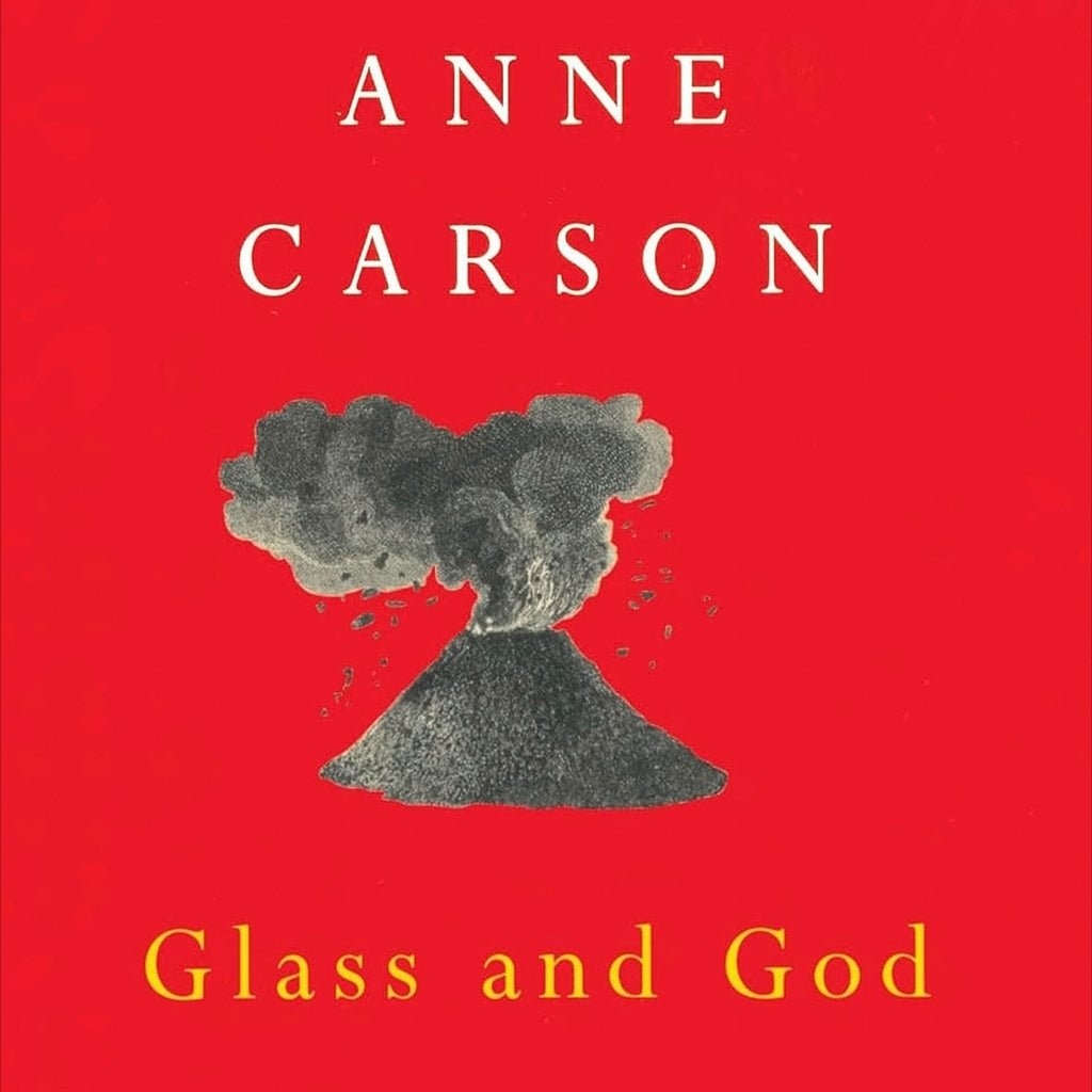 Glass And God - Anne Carson